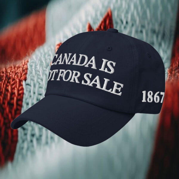 Canada is Not for Sale 1867 Dad Hat Cap