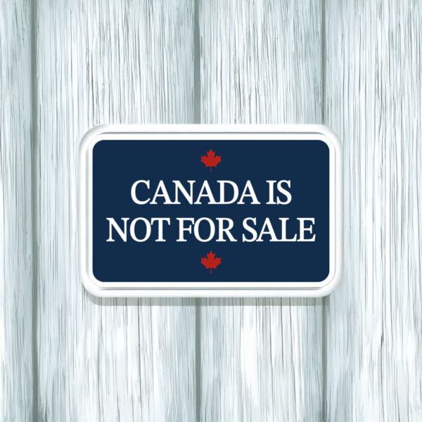 Canada is not for sale 1867 sticker