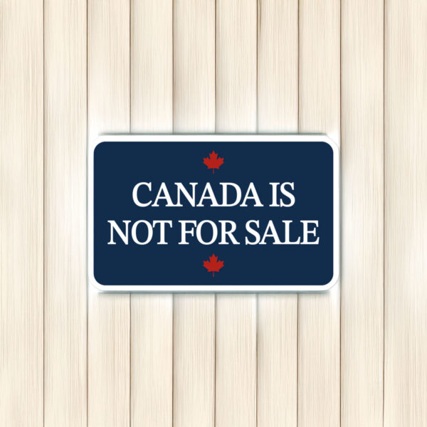 Canada is not for sale 1867 sticker