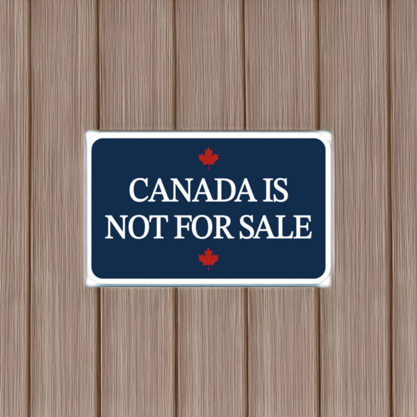 Canada is not for sale 1867 sticker