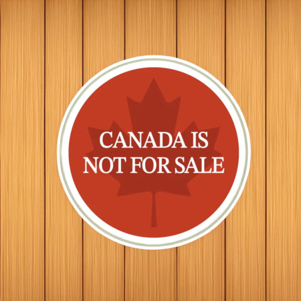 Canada is not for sale red sticker