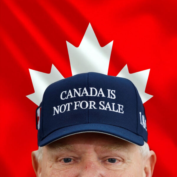 Canadian politicians Canada is not for sale hat sends clear message