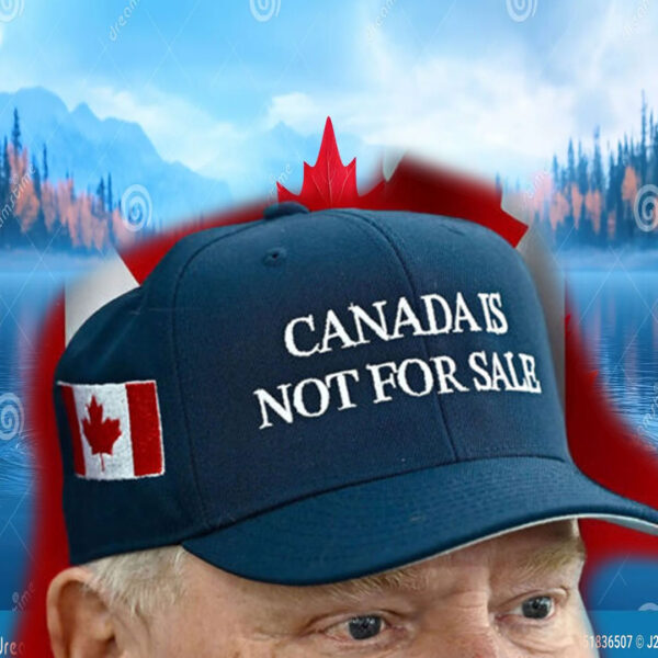 Doug Ford Canada is not for sale Hat Cap