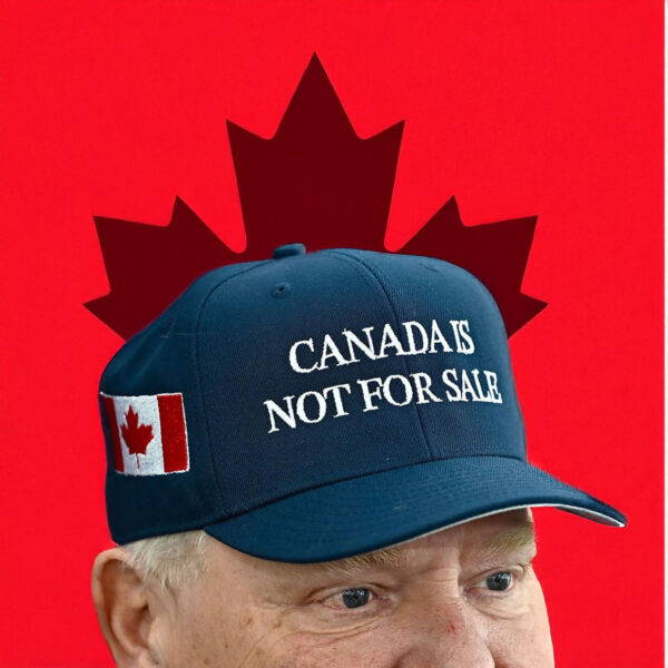 Doug Ford Canada is not for sale hat