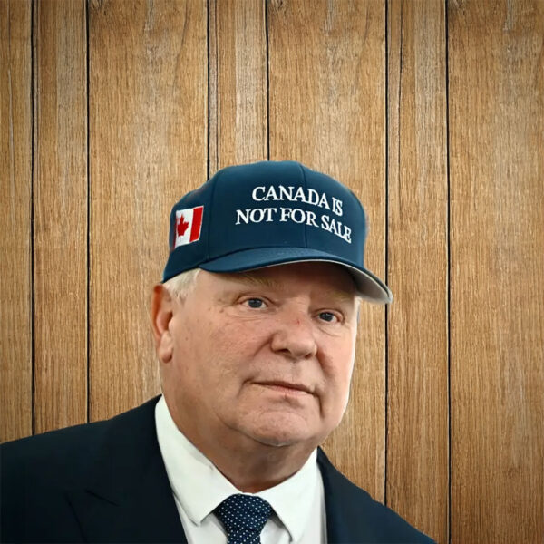 Doug Ford's Bold Message: "Canada is Not for Sale" Hat