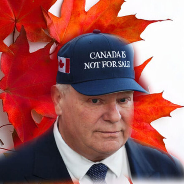 Doug Ford’s Bold Message Canada is Not for Sale Hats