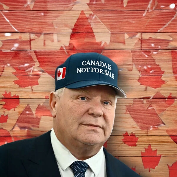 Ottawa Doug Ford's "Canada is not for sale" hat