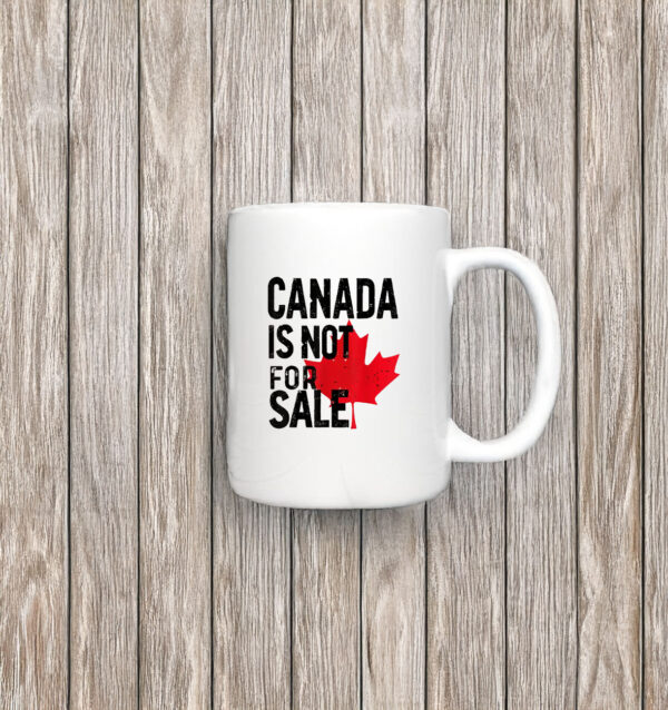 2025 Canada Is Not For Sale Mug