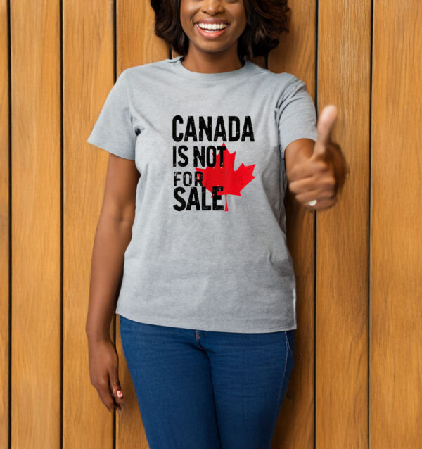 2025 Canada Is Not For Sale T-shirt