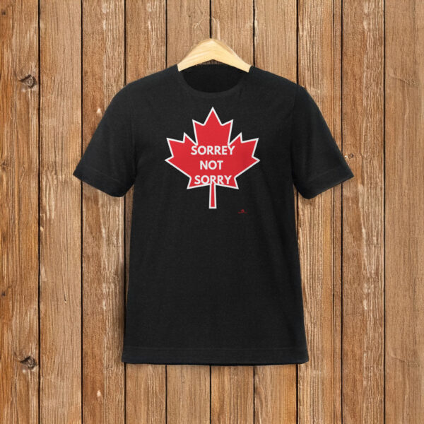 Canada "Sorrey Not Sorry" t-shirt