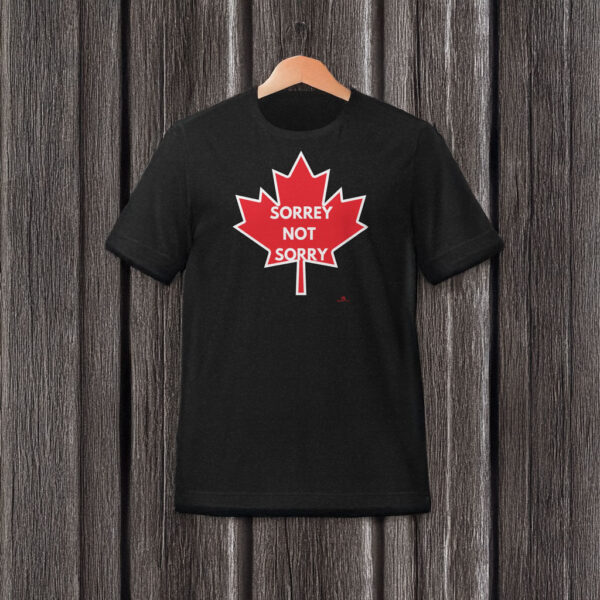 Canada "Sorrey Not Sorry" t-shirt