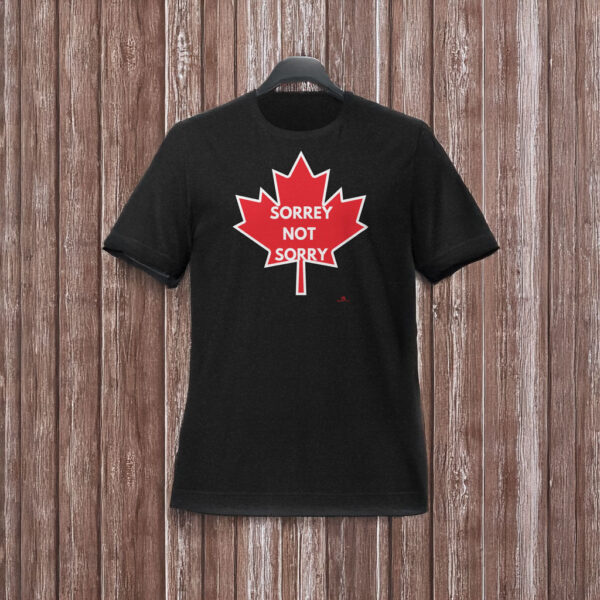 Canada "Sorrey Not Sorry" t-shirt