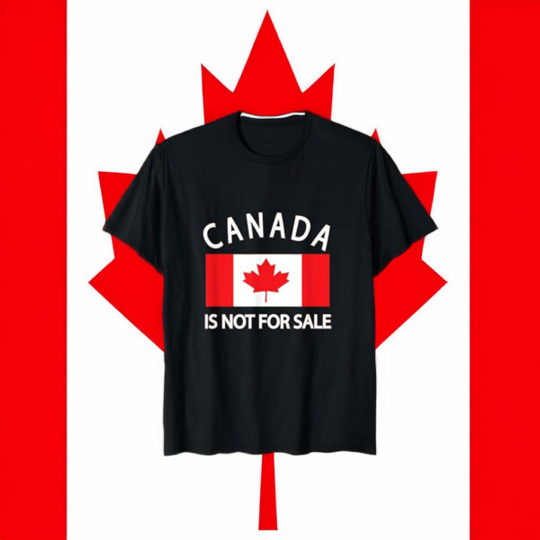 Canada Is Not for Sale it's Priceless, Sovereign & Strong T-Shirt