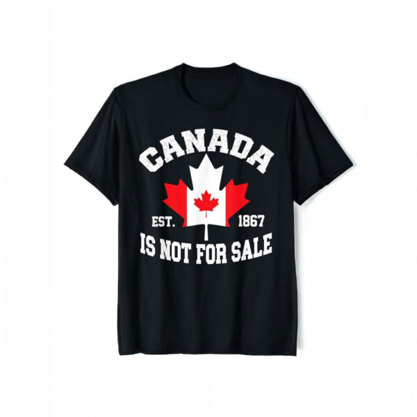 Canada is Not For Sale EST. 1867 Proud Canadian T-Shirt