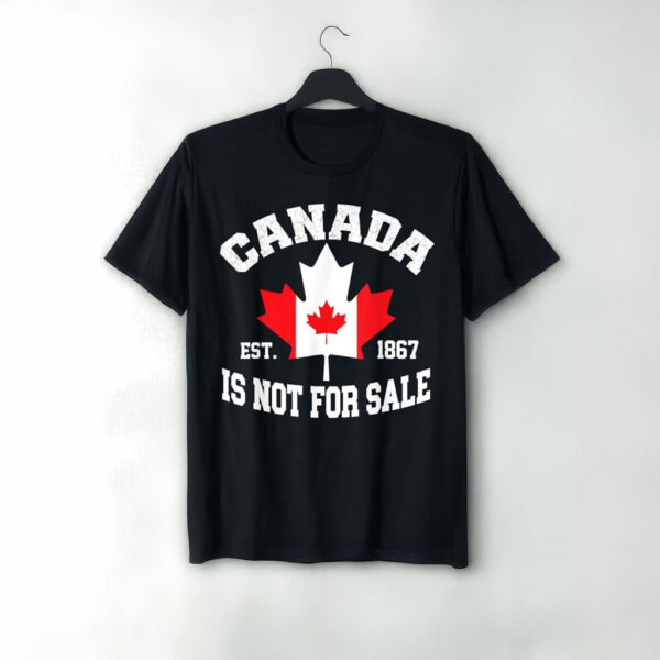 Canada is Not For Sale EST. 1867 Proud Canadian T-Shirt